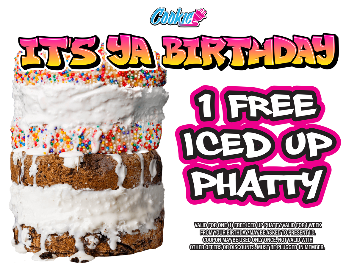 ahwatukee cookie plug cookie bakery in phoenix az cookie rewards free birthday deals Digital graphic that says 'It's ya birthday - 1 free iced up phatty' with pictures of thick cookies with ice cream in both chocolate chip cookies and sugar cookies with sprinkles.